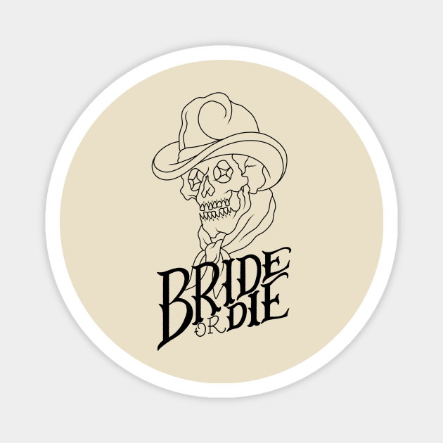 Bride or Die Magnet by Wolfden Collective